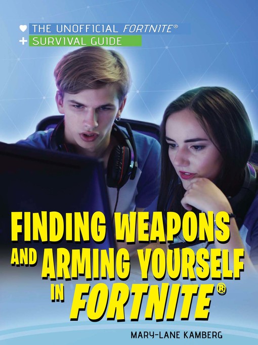 Title details for Finding Weapons and Arming Yourself in Fortnite by Mary-Lane Kamberg - Available